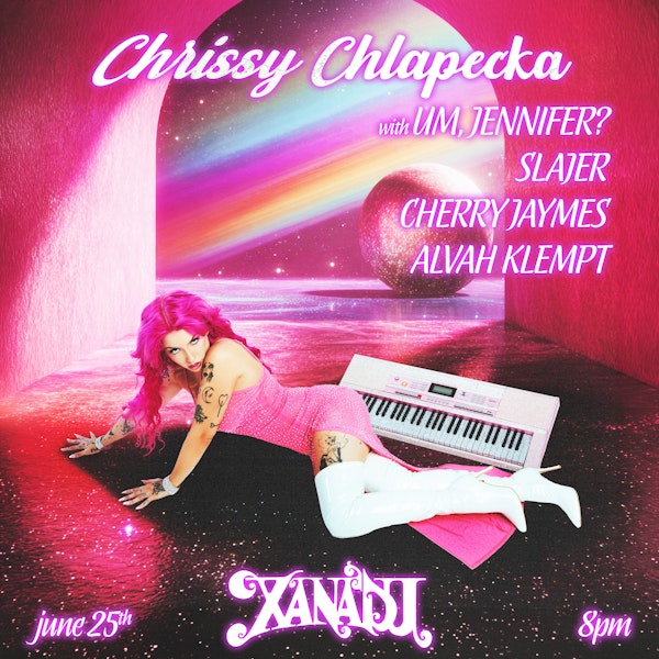 Chrissy Chlapecka, Um, Jennifer?, SLAJER, Cherry Jaymes, Alvah Klempt (concert)