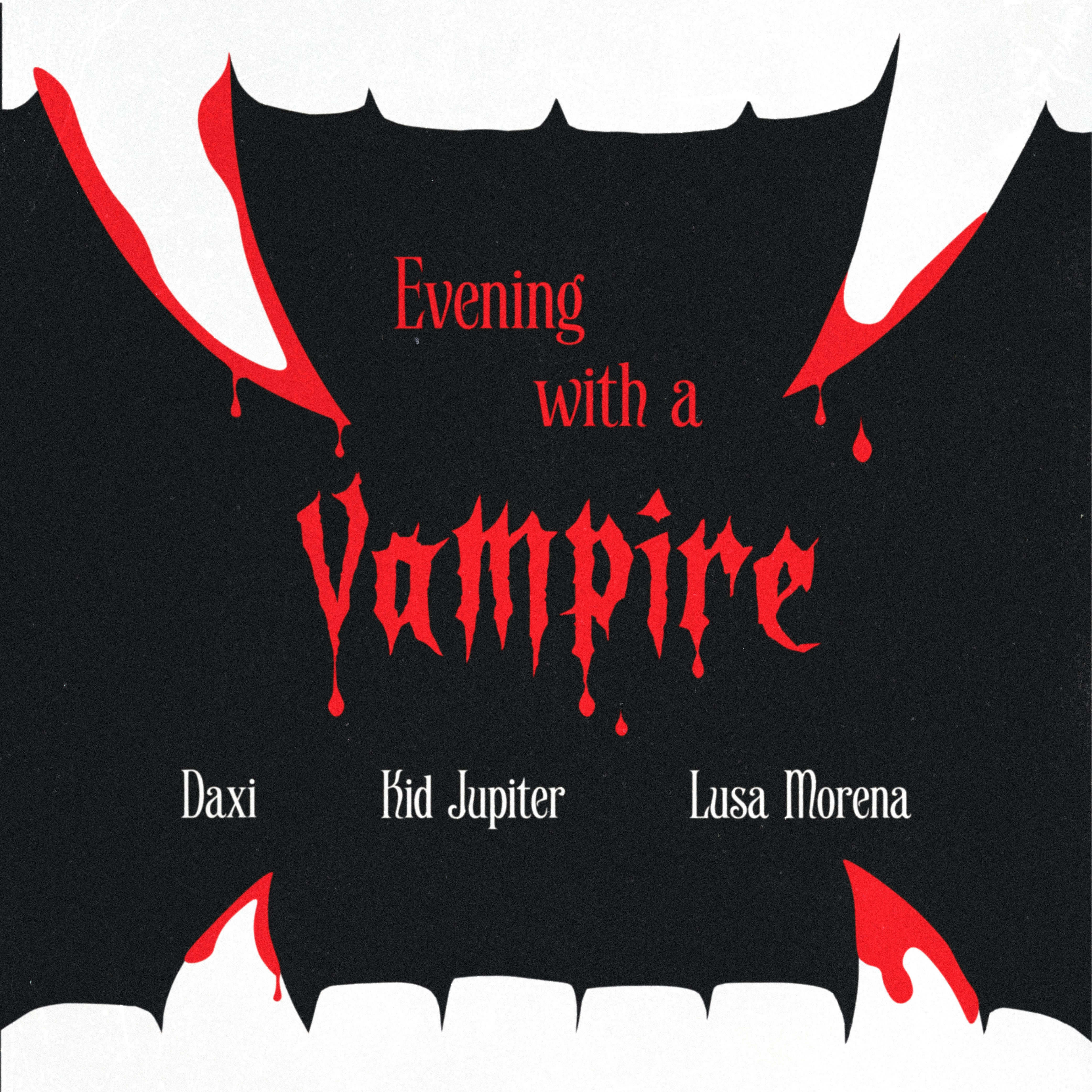 Evening with a Vampire: Kid Jupiter / Lusa Morena / Daxi