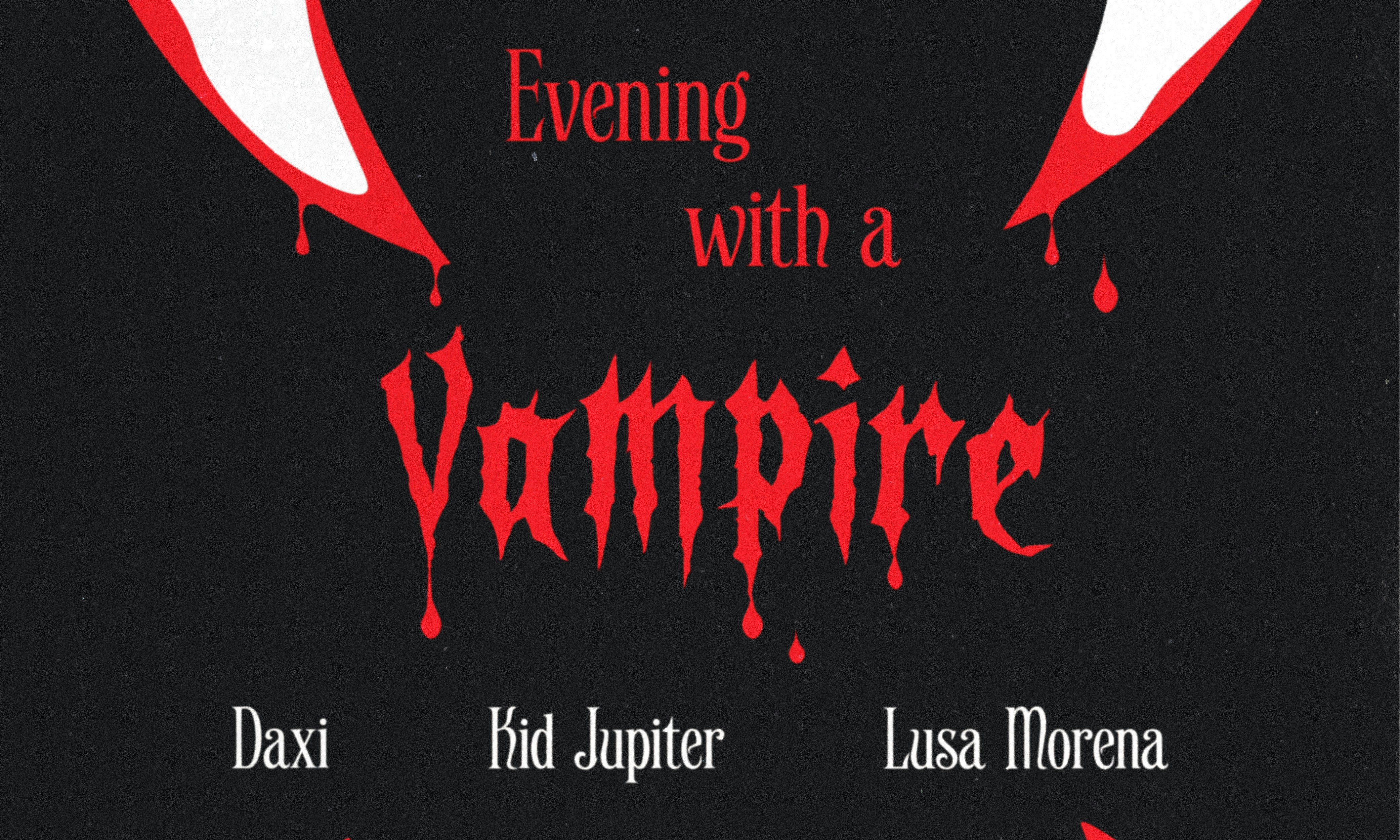 Evening with a Vampire: Kid Jupiter / Lusa Morena / Daxi