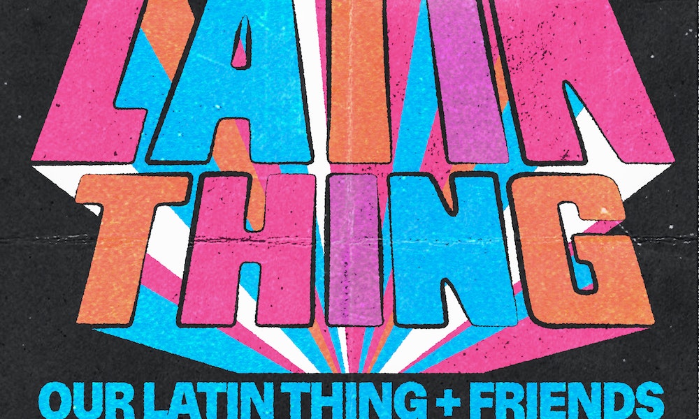 Our Latin Thing + Friends
