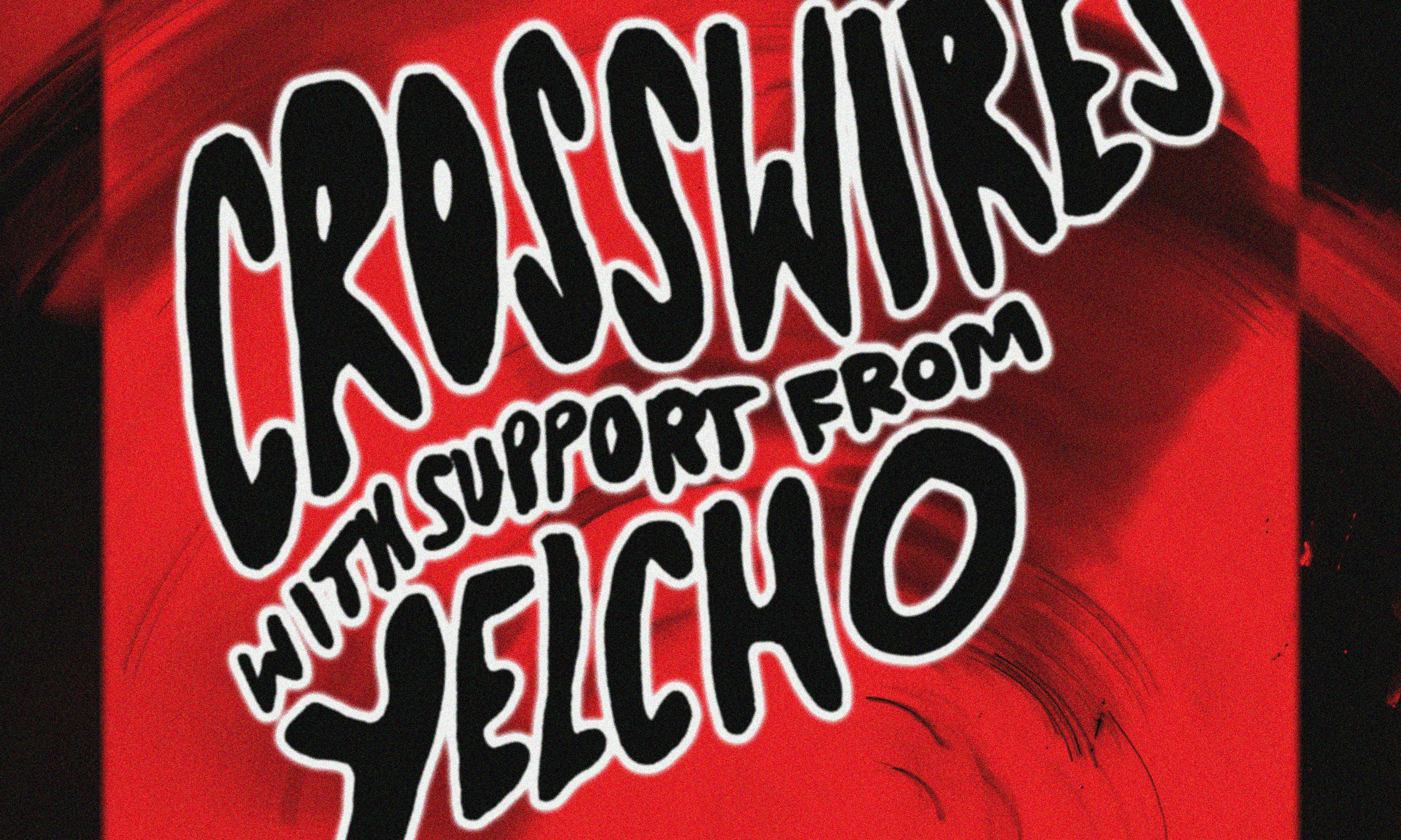 Cross Wires + Yelcho