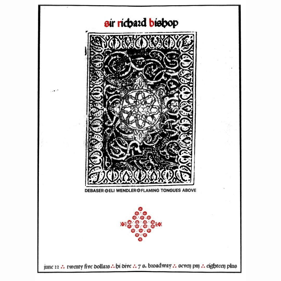 Sir Richard Bishop (Sun City Girls) + Debaser + Eli Wendler + Flaming Tongues Above