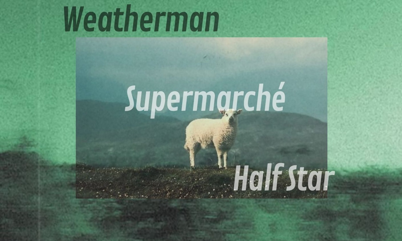Weatherman / Supermarché / Half Star