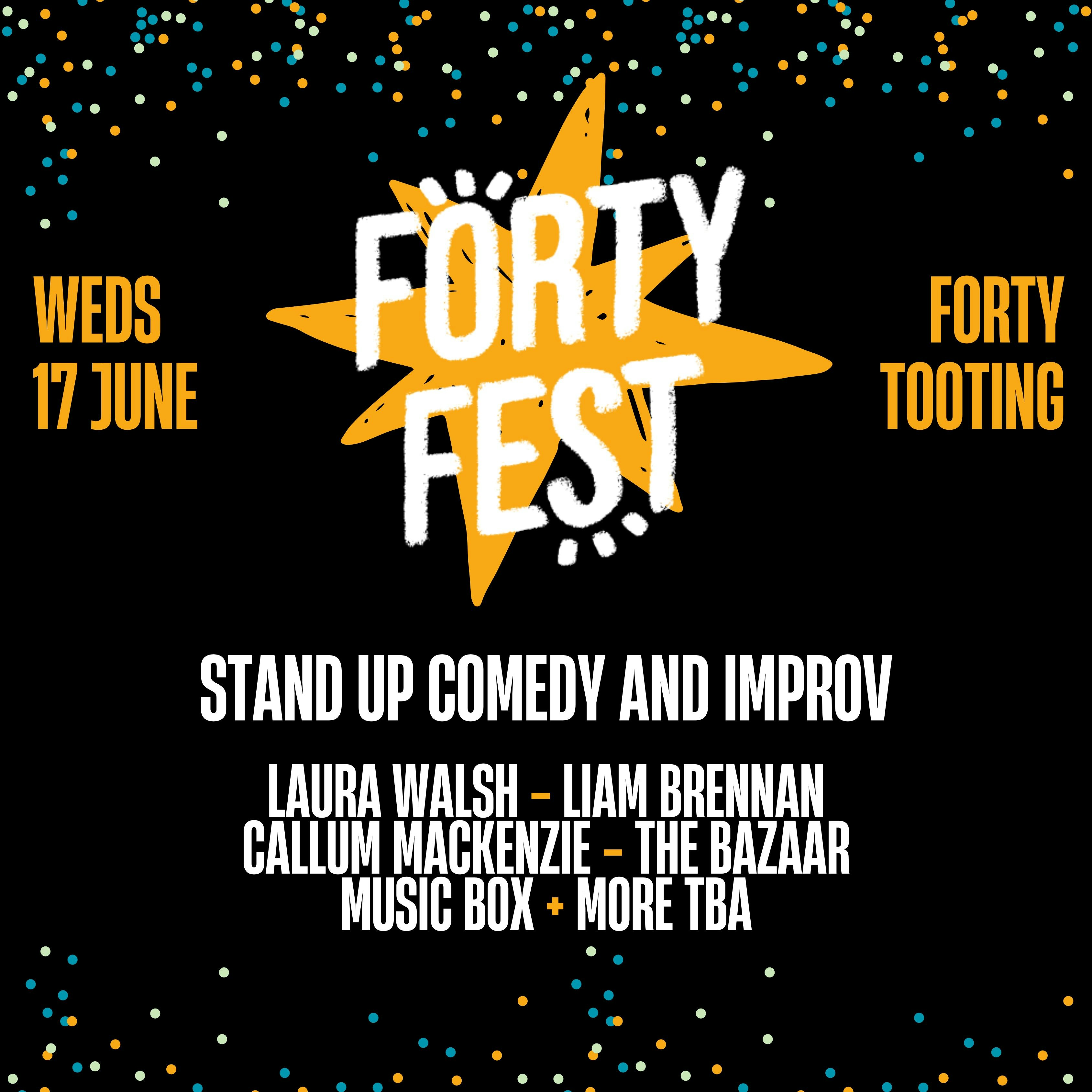 Forty Fest: Wed 17th June (Tooting)