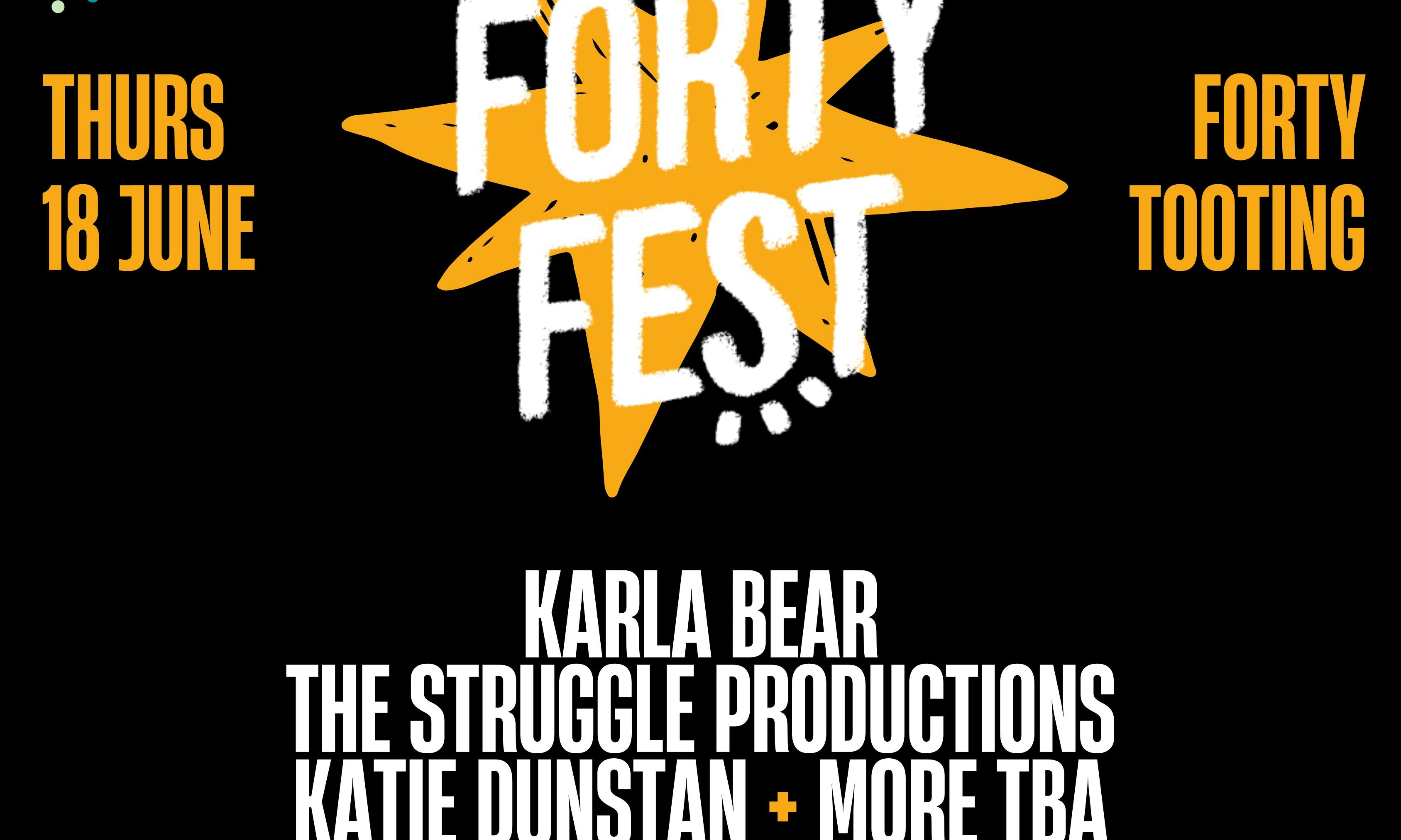 Forty Fest: Karla Bear (Tooting)