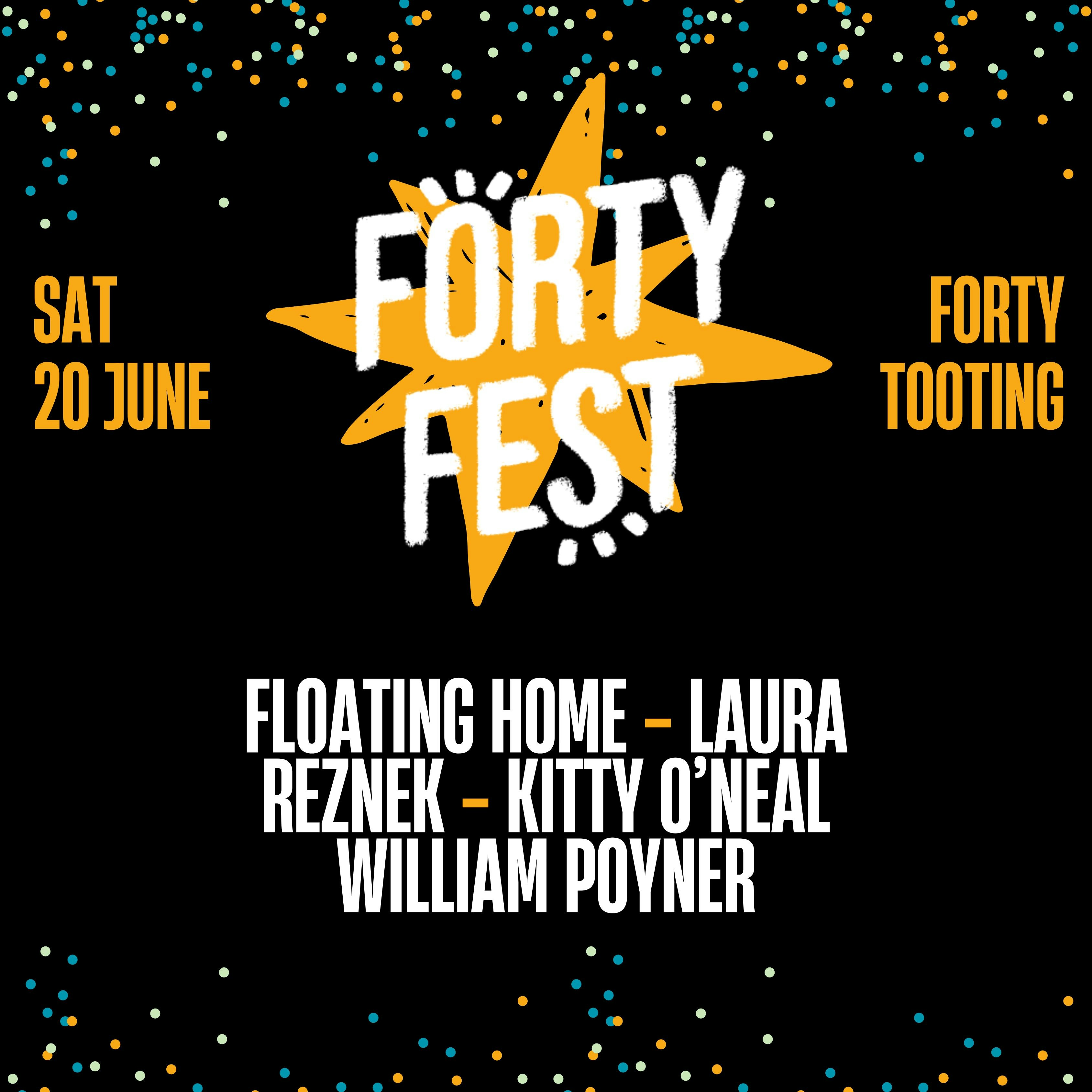 Forty Fest: Sat 20th June (Tooting)