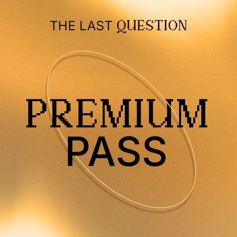 The Last Question | Premium Pass