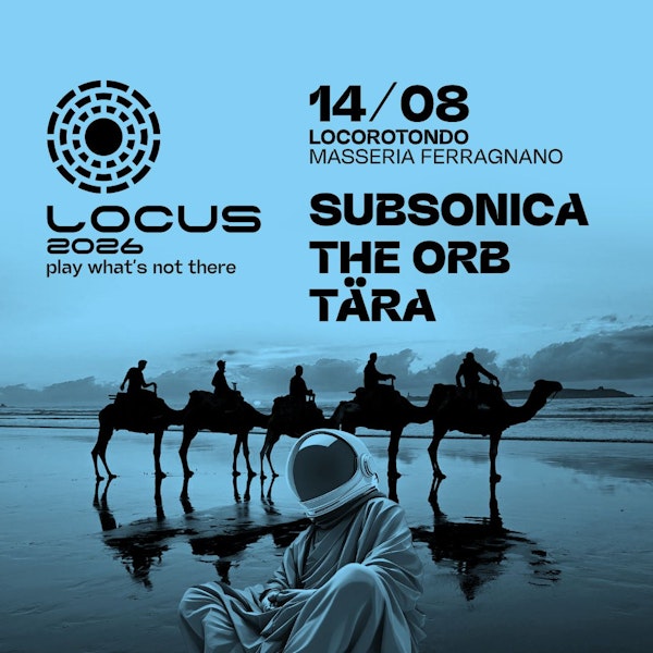 Locus 2026 - 14 agosto: Subsonica, TÄRA, Z.I.P.P.O