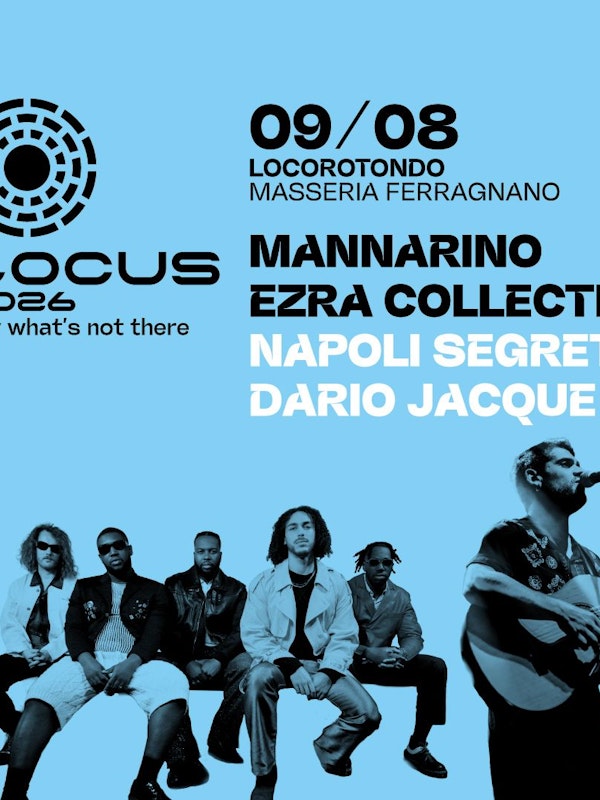 Locus 2026 - 09 agosto: Mannarino, Ezra Collective, Napoli Segreta, Dario Jacque