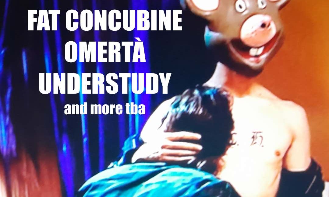 Fat Concubine, Omertà , Understudy