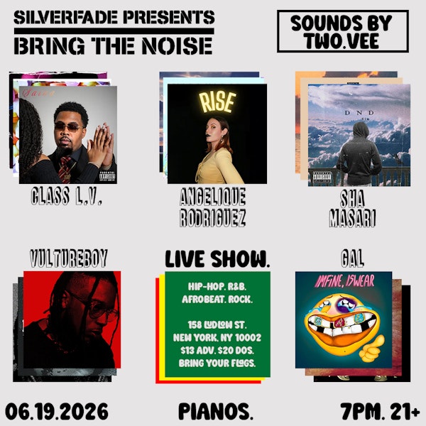 Silverfade Presents: Bring The Noise w/ Class L.V. • Angelique Rodriguez • Sha Masari • Vulture Boy • Gal