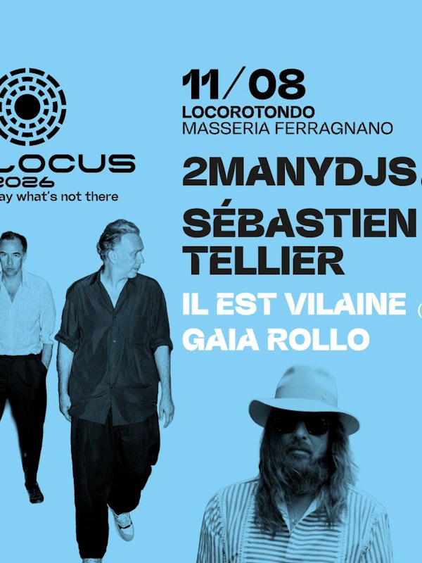 Locus 2026 - 11 agosto: 2manydjs, Sébastien Tellier, Il Est Vilaine, Gaia Rollo