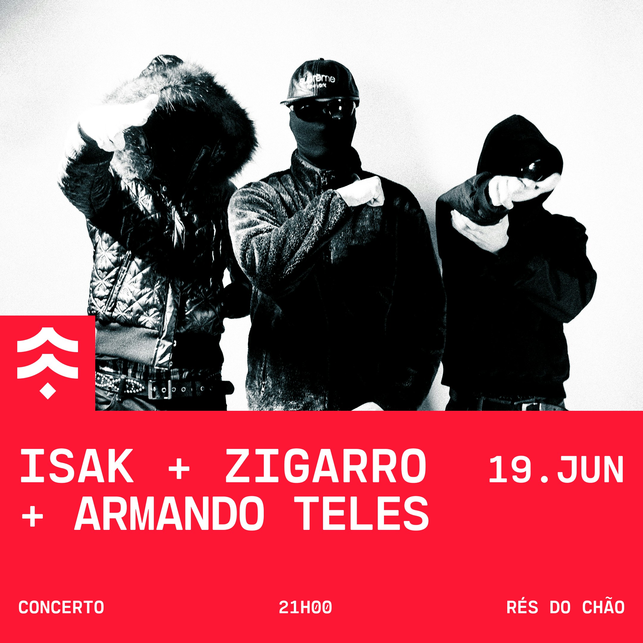 Isak + Zigarro + Armando Teles
