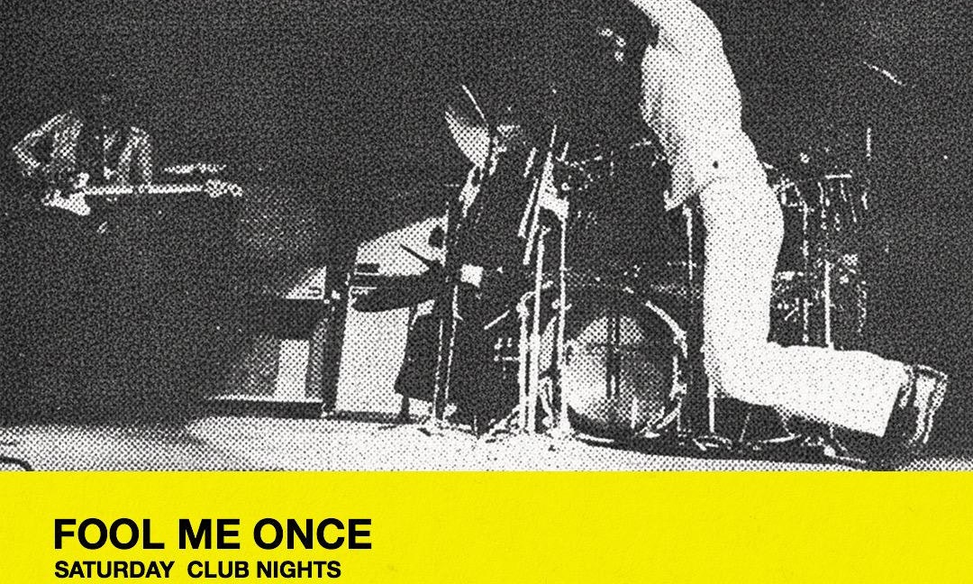 club night - FOOL ME ONCE (free entry)