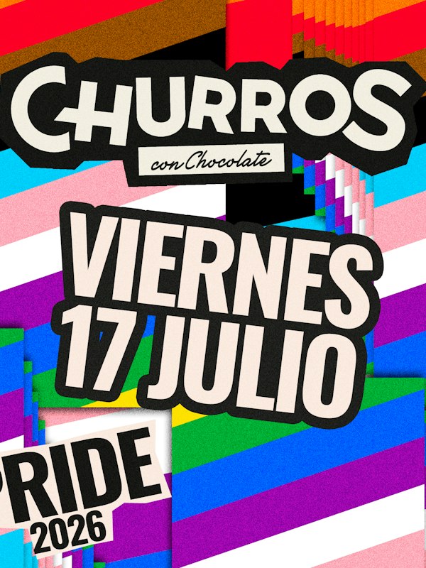 CHURROS CON CHOCOLATE / SOMOSLAS - Special Pride Night (viernes)