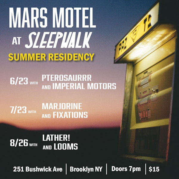 Mars Motel (Summer Residency), Imperial Motors, PTEROSAURRR