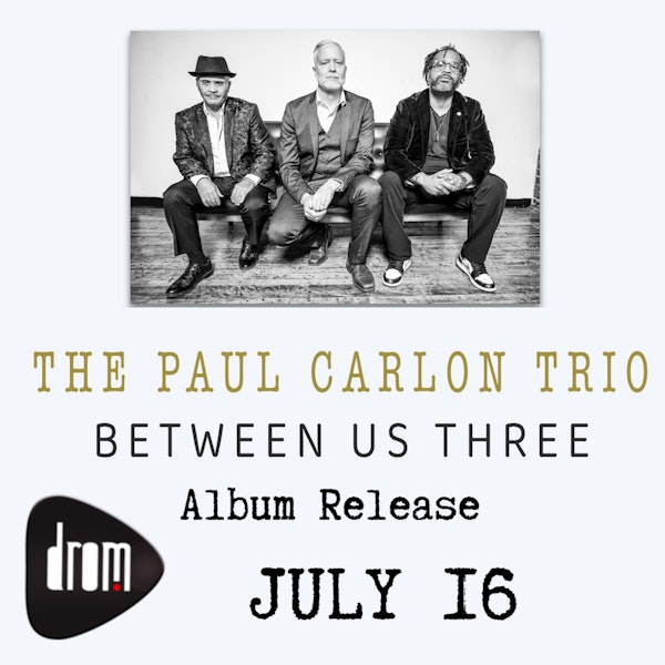 The Paul Carlon Trio: Between Us Three Album Release