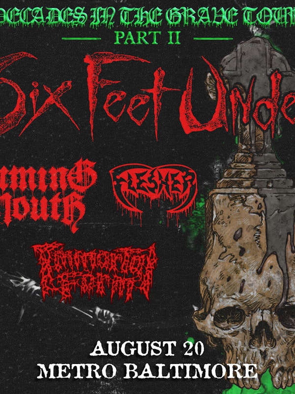 SIX FEET UNDER w/ Fuming Mouth, Flesher and Immortal Form