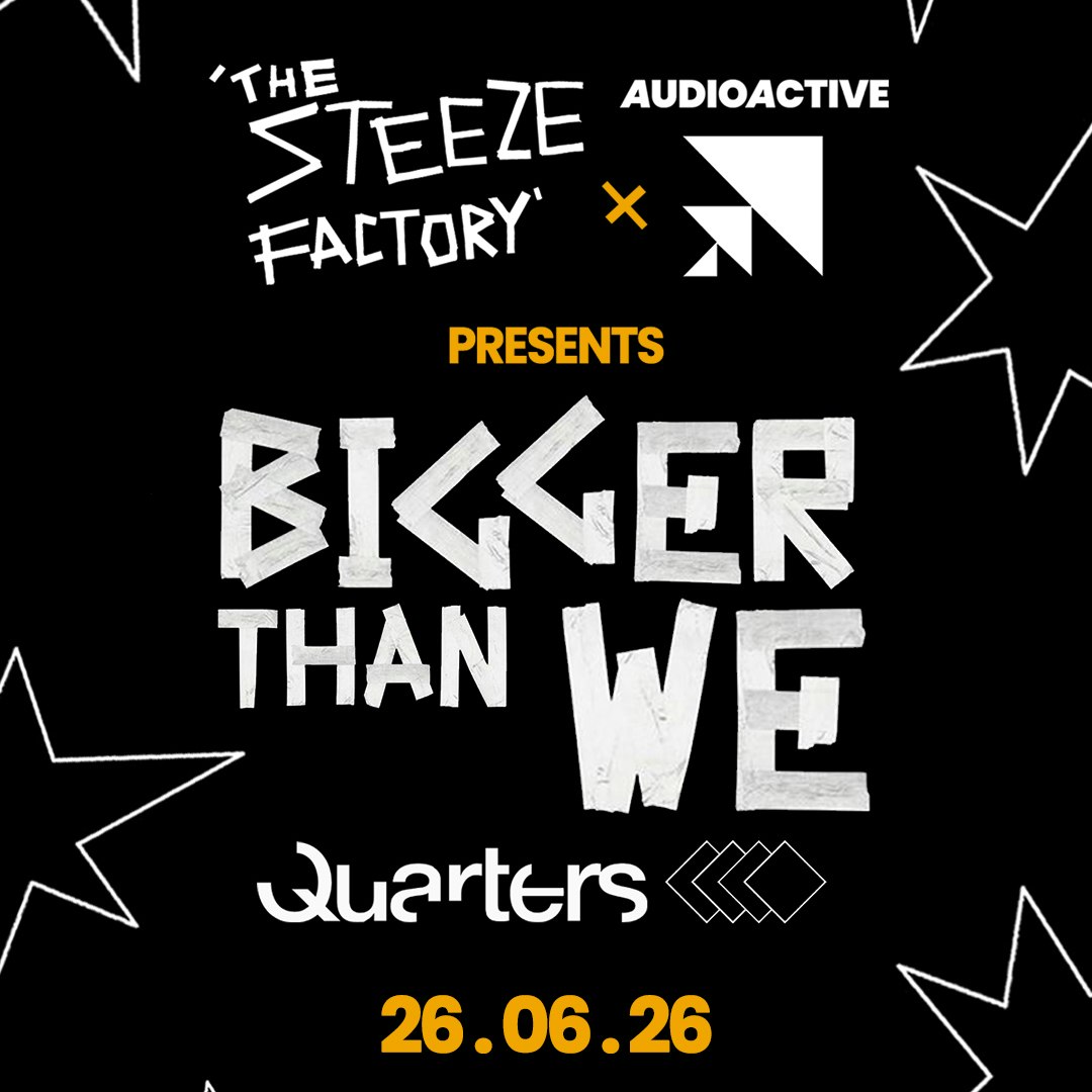 AudioActive x The Steeze Factory: Bigger Than We