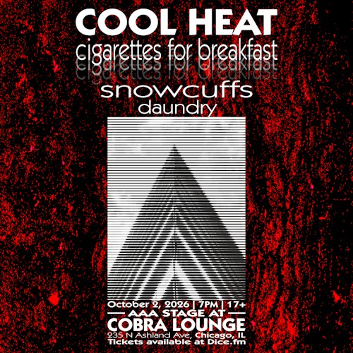 Cool Heat Cigarettes for Breakfast Snowcuffs Daundry at Cobra Lounge in Chicago, IL