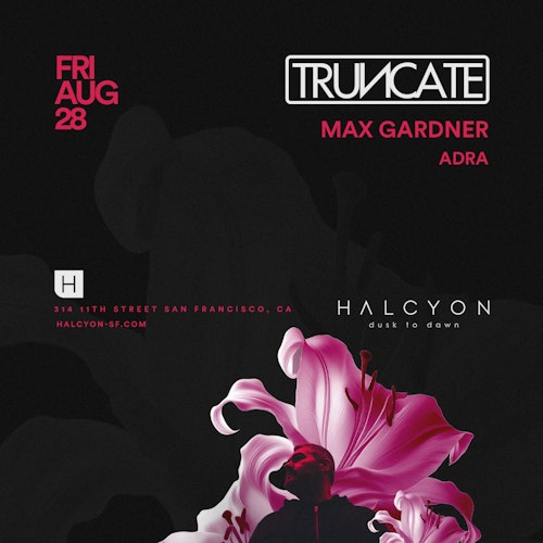 Truncate at Halcyon SF