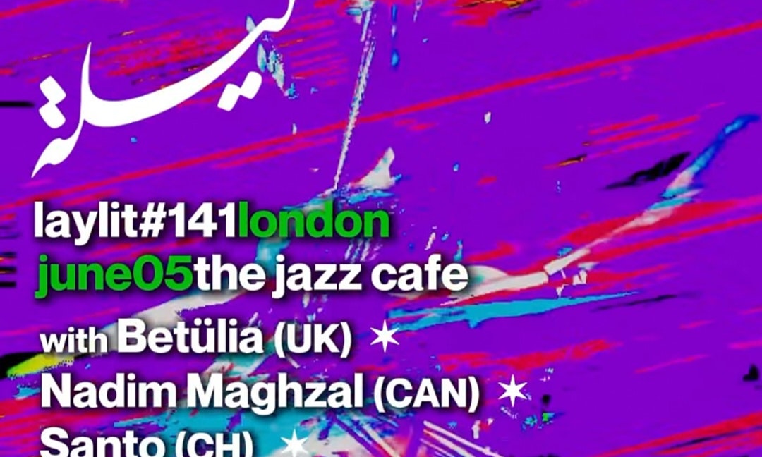Laylit in London: Swana Club takeover -- Nadim Maghzal, SANTO, Betülia + more
