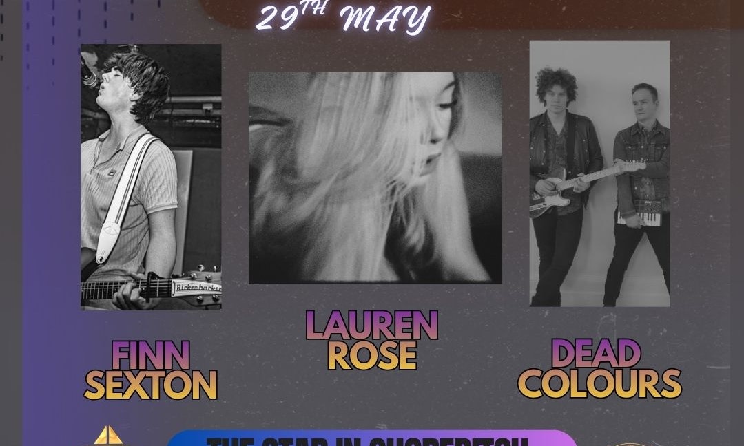 So Live Sessions at The Star in Shoreditch presents: Lauren Rose + Finn Sexton + Dead Colours