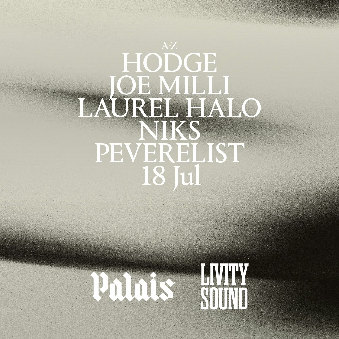 Palais x Livity Sound: Hodge, Joe Milli, Laurel Halo, NIKS & Peverelist