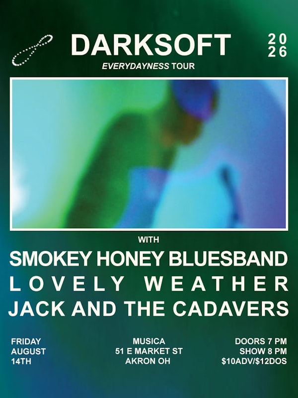 Darksoft "Everydayness" Tour with Smokey Honey Bluesband, Lovely Weather, Jack and the Cadavers