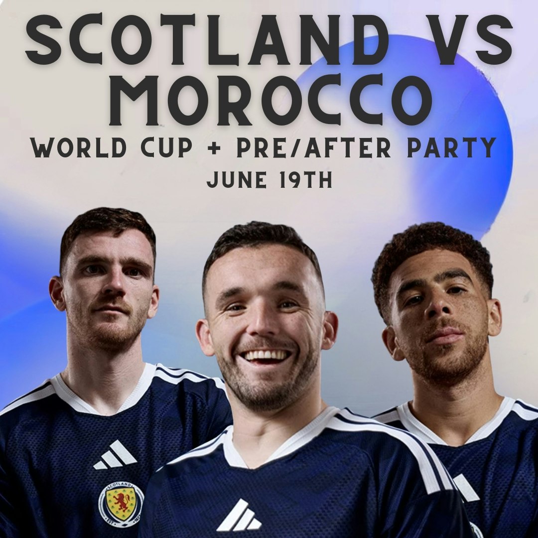 Scotland vs Morocco: Outdoor Screens + DJ's + More