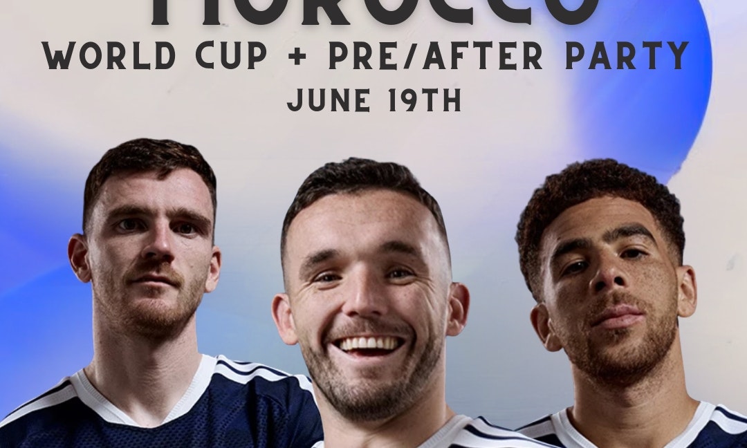 Scotland vs Morocco: Outdoor Screens + DJ's + More