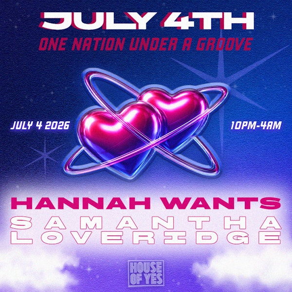 July 4th: Hannah Wants, Samantha Loveridge