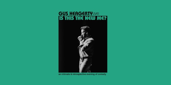 Gus Heagerty, Live! Is This the New Me?