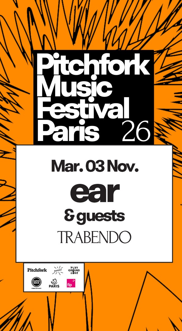 ear + guests — Pitchfork Music Festival 2026