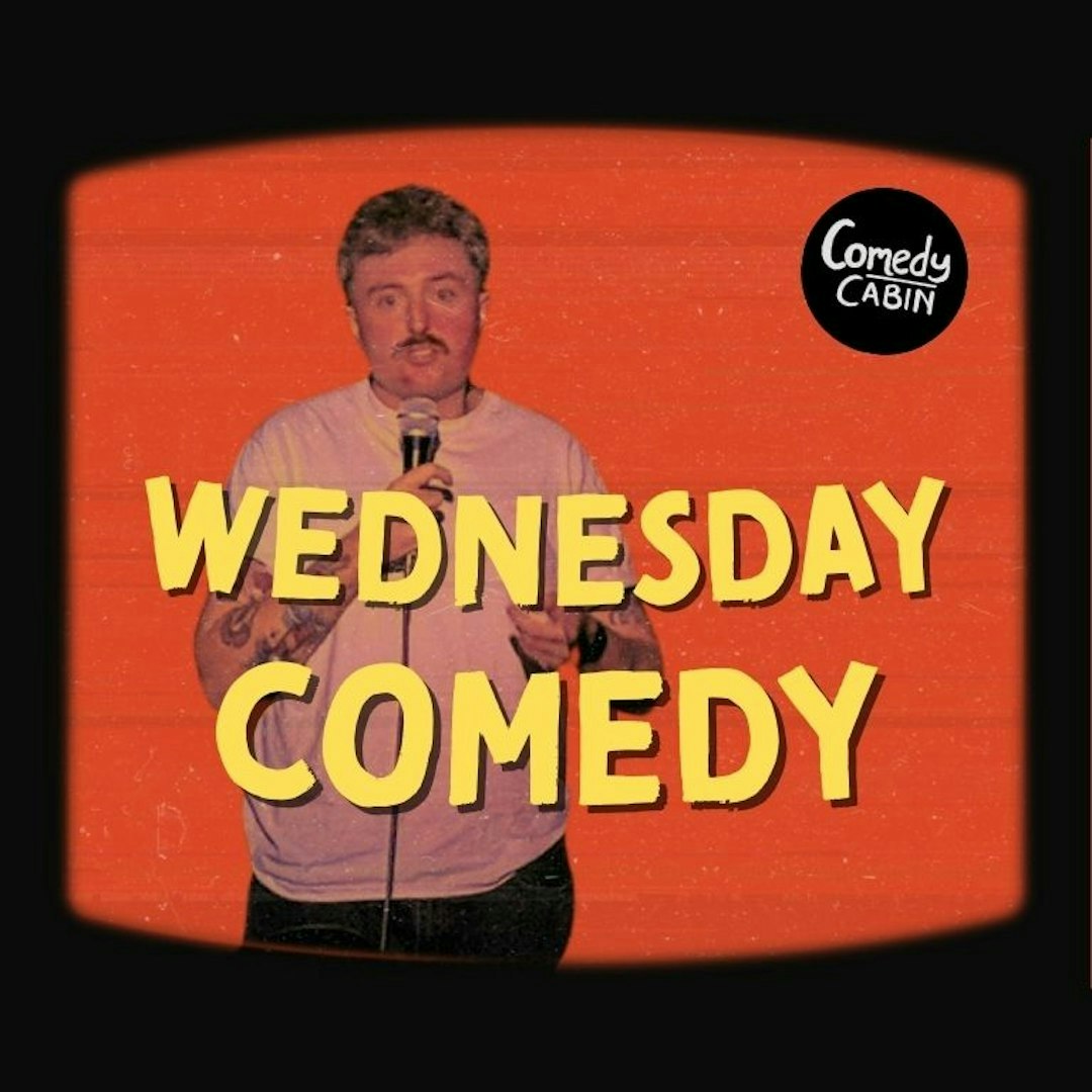 WEDNESDAY Comedy Night at Hoxton Cabin, London