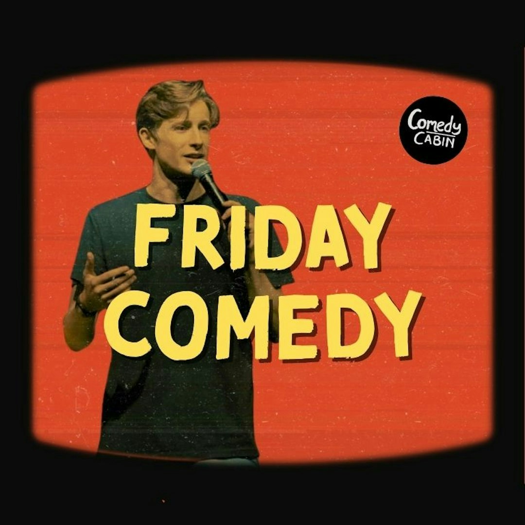FRIDAY Comedy Night at Hoxton Cabin, London