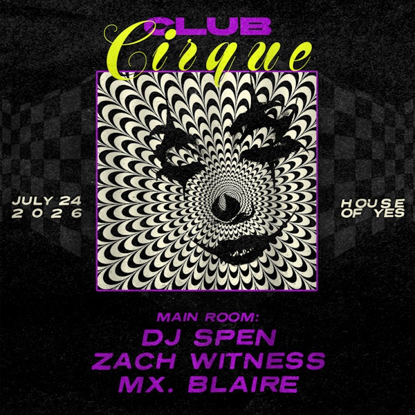 CLUB CIRQUE: DJ Spen, Zach Witness, Mx. Blaire