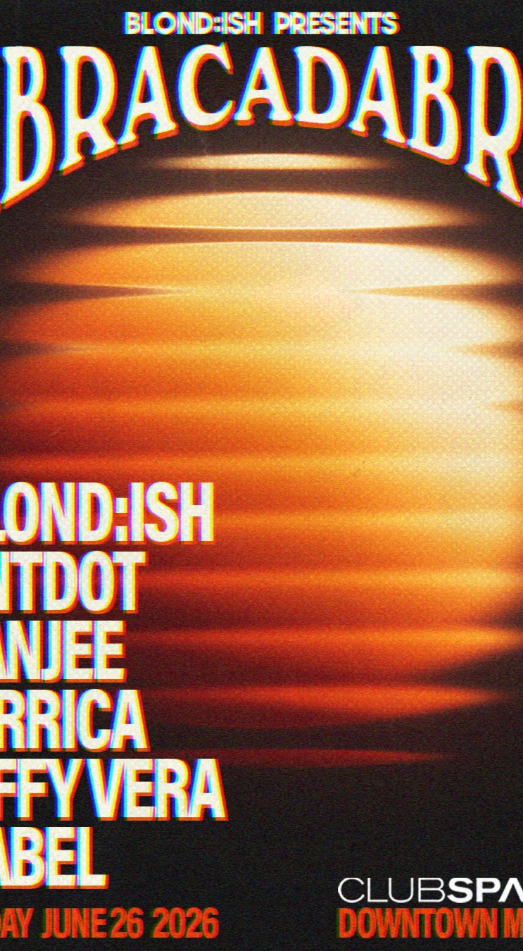 BLOND:ISH presents ABRACADABRA at Club Space