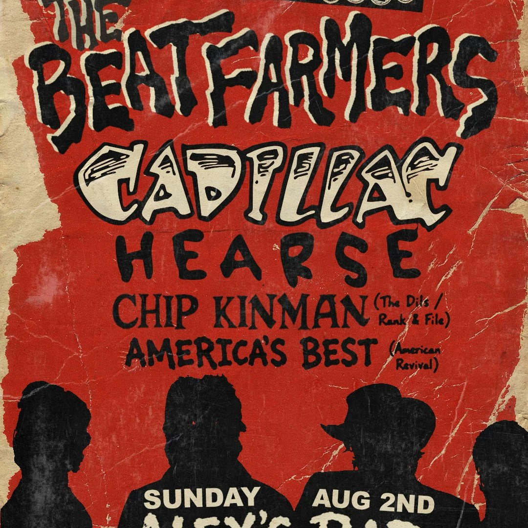 Sunday Shakes: The Beat Farmers + Cadillac Hearse + Chip Kinman (The Dils/Rank & File) + America’s Best (American Revival) - Alex's Bar