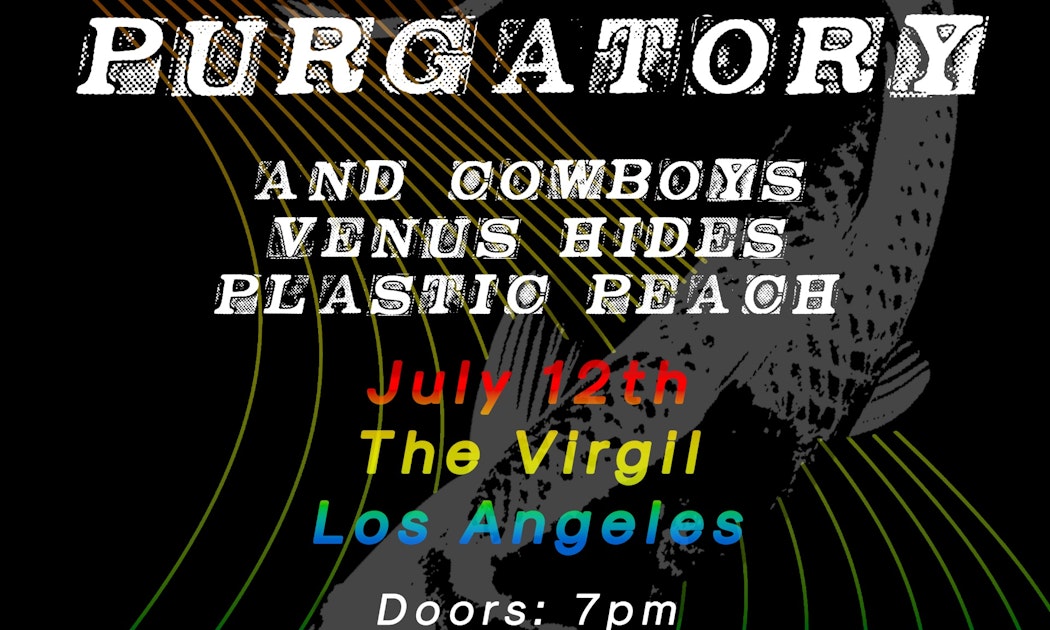 Pacific Purgatory w/ And Cowboys, Venus Hides, & Plastic Peach