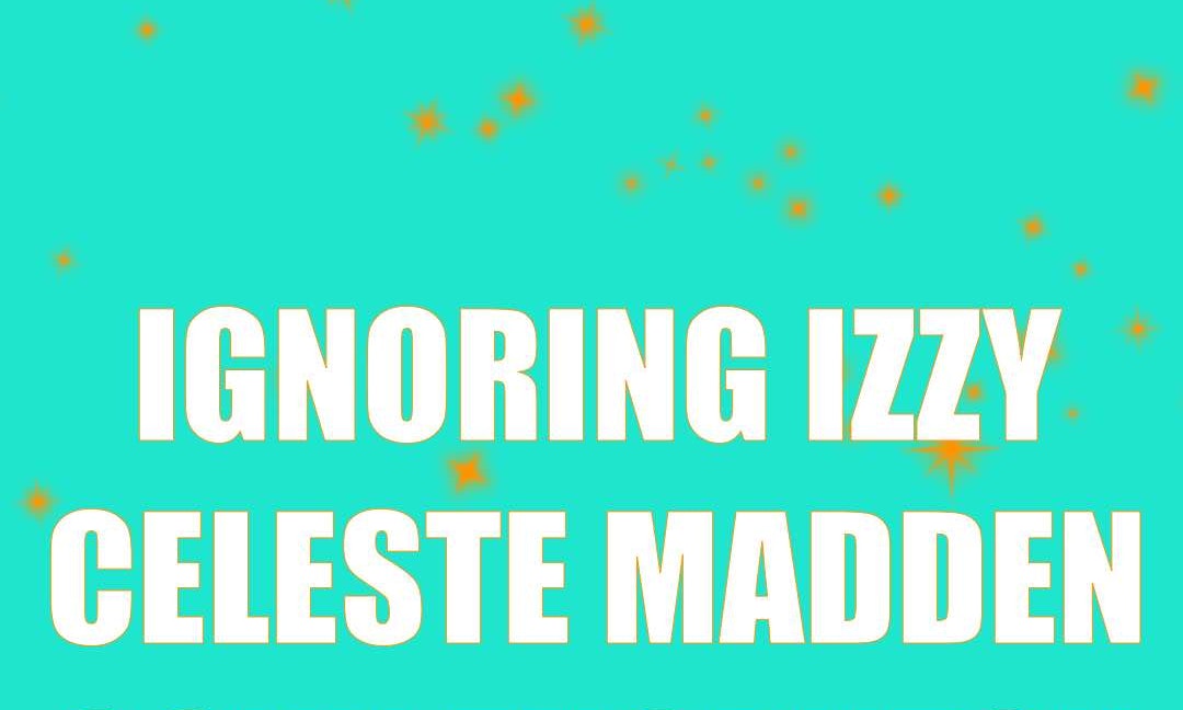 Ignoring izzy, Celeste Madden, Conn Thornton