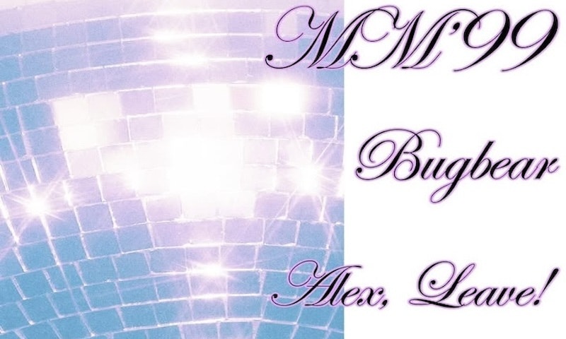 MM’99 + Bugbear + Alex, Leave!