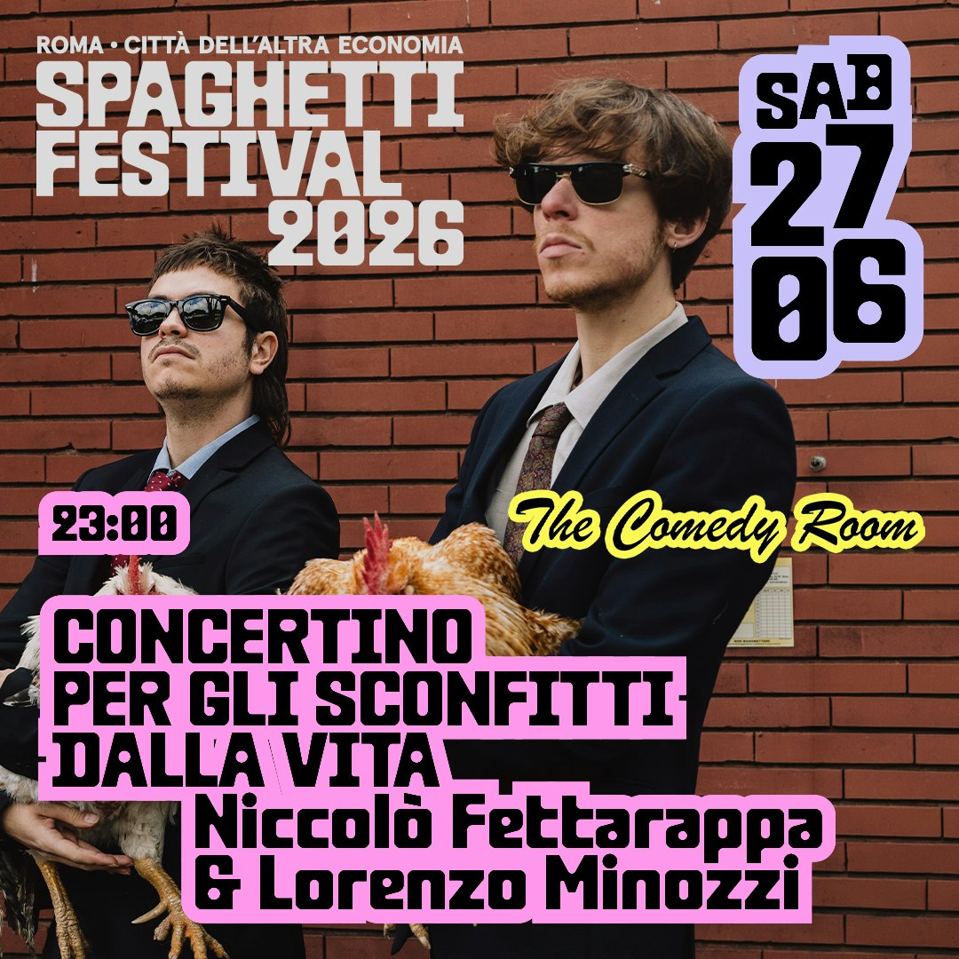 NICCOLÒ FETTARAPPA E LORENZO MINOZZI pres. Concertino per gli sconfitti della vita • Spaghetti Festival 2026