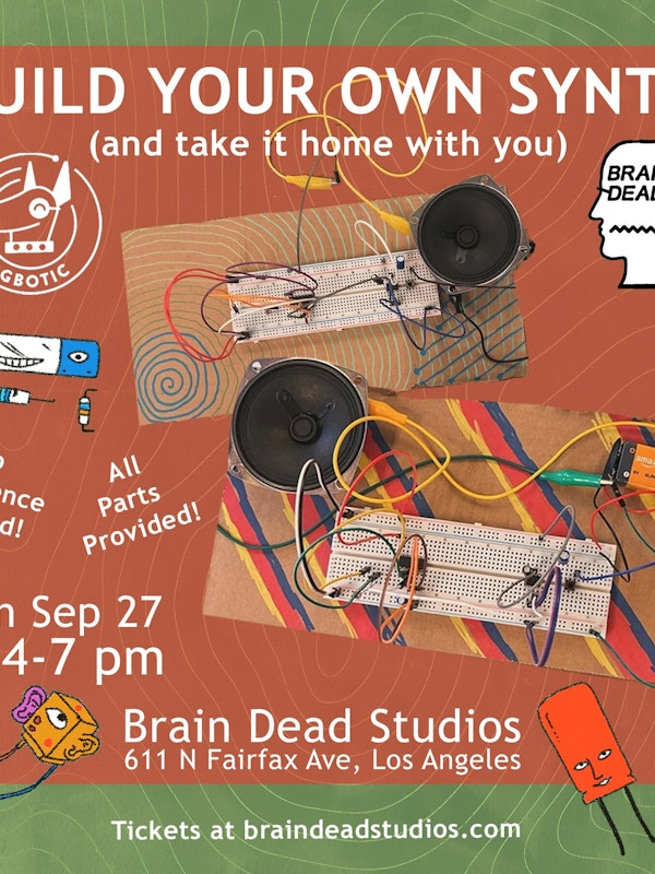 BUILD YOUR OWN SYNTH @ Brain Dead Studios