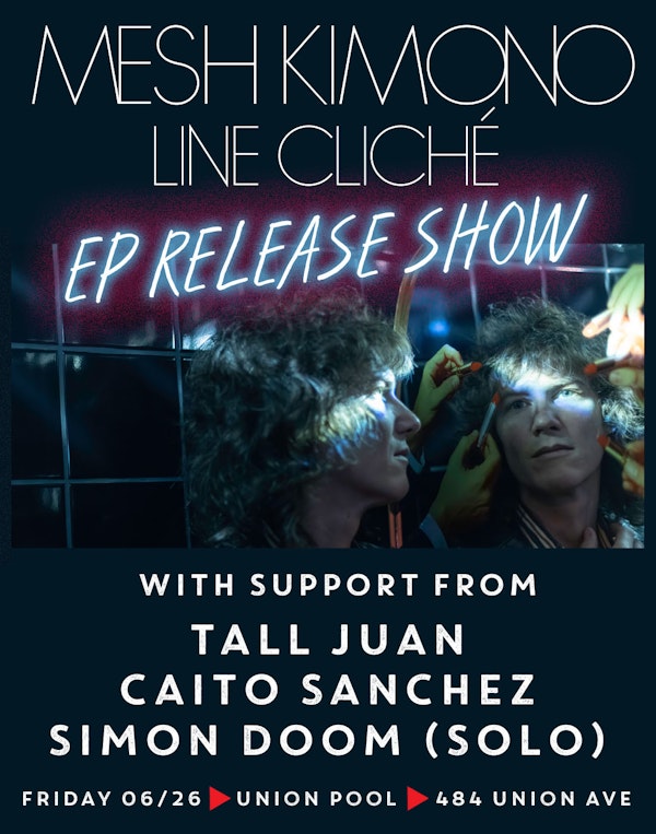 Mesh Kimono (EP Release) • Tall Juan • Caito Sanchez • Simon Doom (solo)
