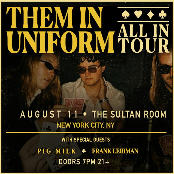 Them in Uniform — All In Tour, Pig Milk, Frank Leibman