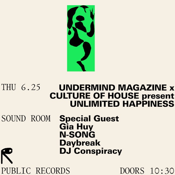 UNDERMIND MAGAZINE x CULTURE OF HOUSE present UNLIMITED HAPPINESS