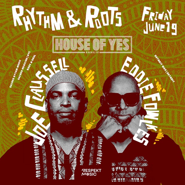 Rhythm & Roots: Joe Claussell, Eddie Fowlkes