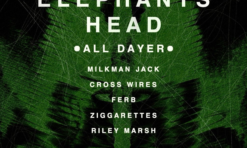 the Elephants Head all dayer -- FREE ENTRY