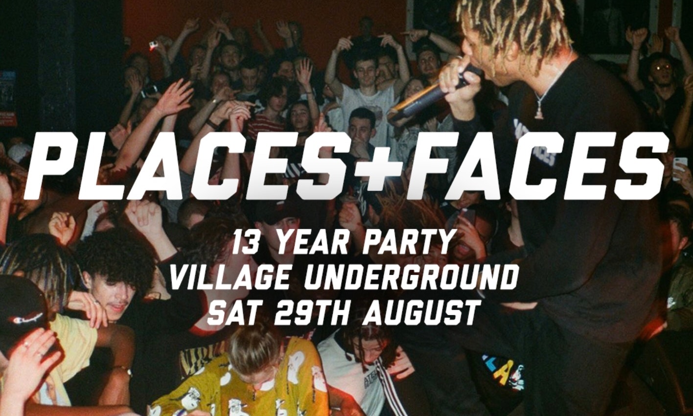 Places + Faces: 13 Year Party @Village Underground w Very Special Guests